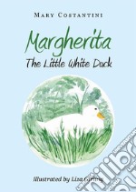 Margherita The Little White Duck. E-book. Formato EPUB ebook