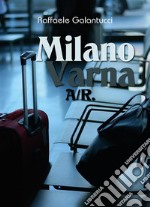 Milano - Varna: A/R.. E-book. Formato EPUB ebook