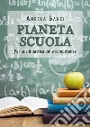 Pianeta scuola. Per una didattica delle competenze. E-book. Formato EPUB ebook