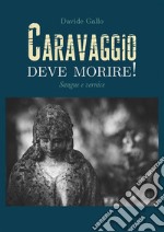 Caravaggio deve morire! Sangue in affresco. E-book. Formato EPUB ebook