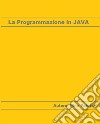 La Programmazione in JAVA. E-book. Formato EPUB ebook di Nino Paiotta