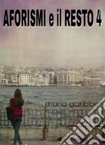 Aforismi e il resto 4. E-book. Formato EPUB ebook