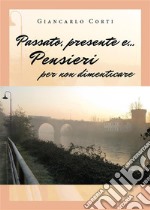 Passato, presente e... Pensieri per non dimenticare. E-book. Formato EPUB ebook