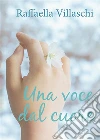 Una voce dal cuore. E-book. Formato EPUB ebook