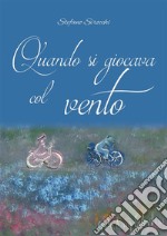 Quando si giocava col vento. E-book. Formato EPUB ebook