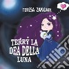 Terry la dea della luna. E-book. Formato EPUB ebook di Teresa Zangari