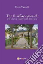 The Enabling Approach projects for elderly with dementia. E-book. Formato EPUB ebook