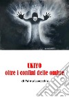 UKIYO, oltre i confini della morte. E-book. Formato EPUB ebook di Palmina Lavecchia