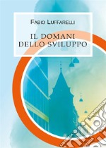 Il domani dello sviluppo. E-book. Formato EPUB ebook