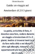 Guida Viaggio a Amsterdam di 2 o 3 giorni. E-book. Formato EPUB ebook