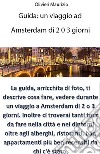 Guida Viaggio a Amsterdam di 2 o 3 giorni. E-book. Formato EPUB ebook di Maurizio Olivieri