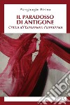 Il paradosso di Antigone: critica all’estremismo femminista. E-book. Formato EPUB ebook di PIERGIORGIO FIRINU