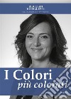 I colori più colorati - Come ritrovare la serenità in una vita in bianco e nero. E-book. Formato EPUB ebook
