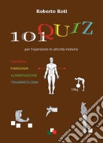 101 QUIZ per l'operatore in attività motorie. E-book. Formato EPUB ebook