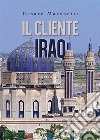 Il cliente Iraq. E-book. Formato EPUB ebook di Cesare Marchetti