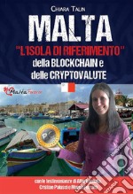 Malta, l'isola di riferimento della Blockchain e delle cryptovalute. E-book. Formato EPUB ebook