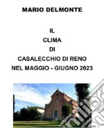 Il clima di Casalecchio di Reno nel maggio-giugno 2023. E-book. Formato EPUB ebook