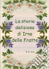 La storia deliziosa di Irne delle Fratte. E-book. Formato EPUB ebook di Patrizia Zennaro