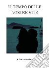 Il tempo delle nostre vite. E-book. Formato EPUB ebook