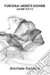 Furiosamente donne - Amore ferito. E-book. Formato EPUB ebook di Rachele Ronzoni