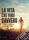 La vita che vuoi davvero. Strategie di Sport Coaching 2018. E-book. Formato EPUB ebook