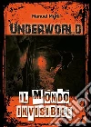 Underworld - Il mondo invisibile. E-book. Formato EPUB ebook di Manuel Mura