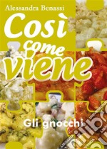 Così come viene. Gli gnocchi. E-book. Formato EPUB ebook