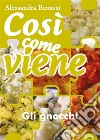 Così come viene. Gli gnocchi. E-book. Formato EPUB ebook