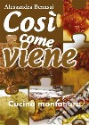 Così come viene. Cucina montanara. E-book. Formato EPUB ebook