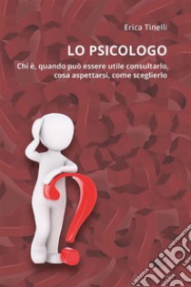 Lo psicologo. E-book. Formato EPUB ebook di Erica Tinelli