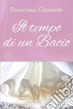 Il tempo di un bacio. E-book. Formato EPUB ebook