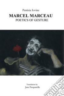 Marcel Marceau poetics of gesture. E-book. Formato EPUB ebook di Patrizia Iovine