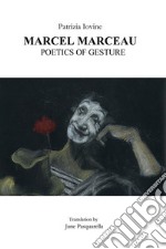 Marcel Marceau poetics of gesture. E-book. Formato EPUB ebook