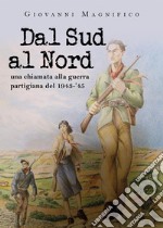 Dal Sud al Nord. Una chiamata alla guerra partigiana del 1943-'45. E-book. Formato EPUB ebook