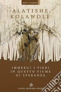 Immergi i piedi in questo fiume di speranza. E-book. Formato EPUB ebook