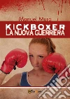 Kickboxer - La nuova guerriera. E-book. Formato EPUB ebook di Manuel Mura
