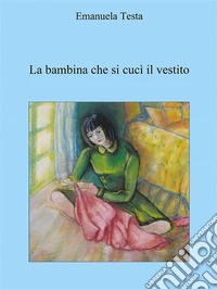 La bambina che si cucì il vestito. E-book. Formato EPUB ebook