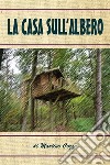 La casa sull'albero. E-book. Formato EPUB ebook