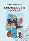 L'inutile morte di Togliatti. E-book. Formato EPUB ebook