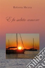 E fu subito amore. E-book. Formato EPUB ebook