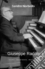 Giuseppe Radole - Uomo, sacerdote, musicista. E-book. Formato EPUB ebook