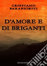 D'amore e di briganti. E-book. Formato EPUB ebook