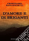 D'amore e di briganti. E-book. Formato EPUB ebook