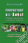 Educazione all&apos;amore. Dialoghi e considerazioni su un illustre sconosciuto. E-book. Formato EPUB ebook