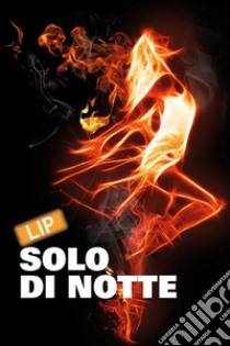 Solo di notte. E-book. Formato EPUB ebook di Lip