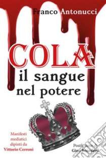 Cola. Il sangue nel potere. E-book. Formato EPUB ebook di Franco Antonucci