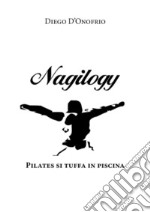 Nagilogy - Pilates si tuffa in piscina. E-book. Formato PDF ebook