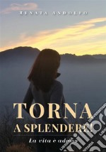 Torna a splendere! La vita è adesso. E-book. Formato EPUB ebook