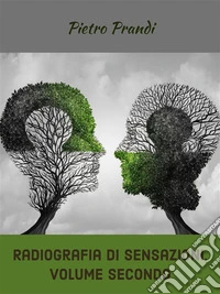 Radiografia di sensazioni. Volume secondo. E-book. Formato EPUB ebook