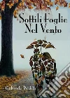 Sottili Foglie Nel Vento. E-book. Formato EPUB ebook di Gabriele Podda